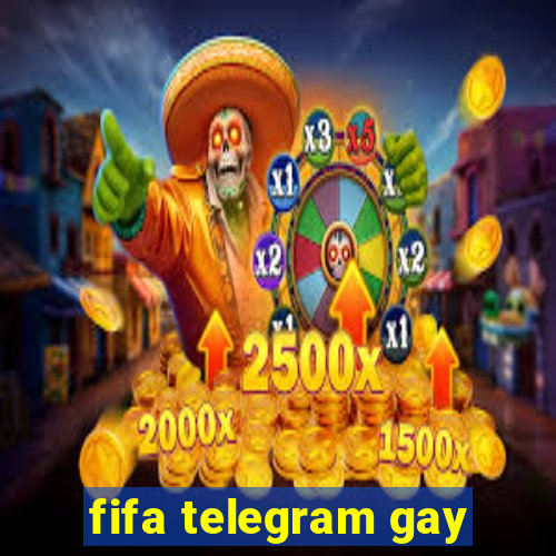 fifa telegram gay